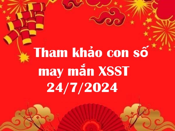 Tham khảo con số may mắn XSST 24/7/2024 hôm nay Tham khảo con số may mắn XSST 24/7/2024 hôm nay